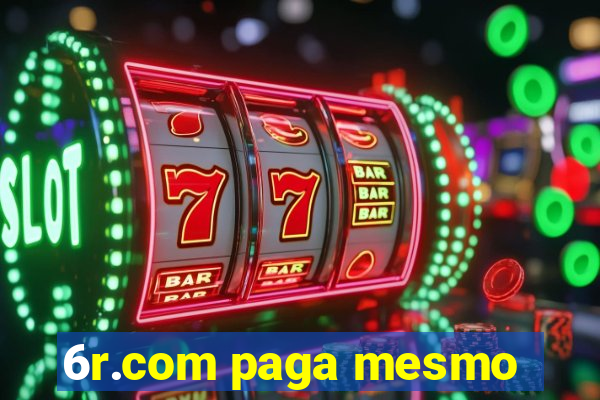 6r.com paga mesmo